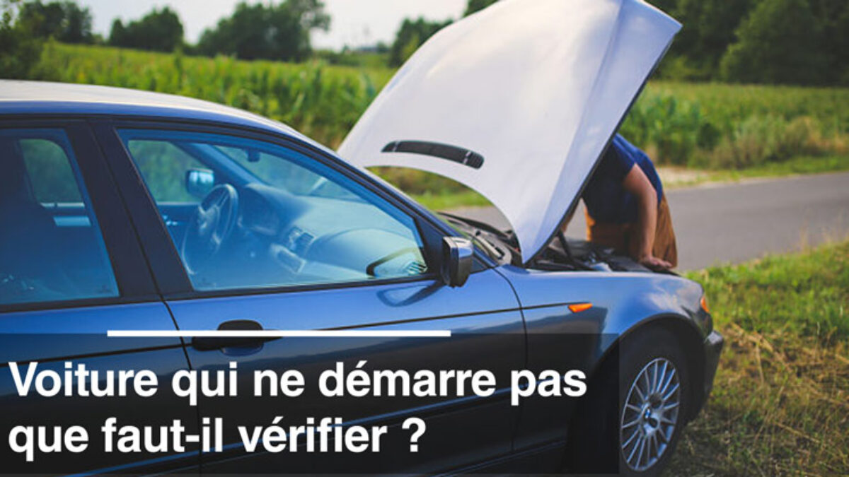 Voiture Qui Ne Demarre Pas Que Faut Il Verifier Legipermis