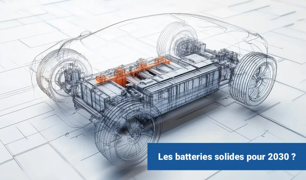 Les batteries solides sur le marché en 2030 ?